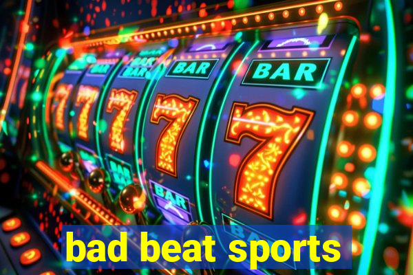 bad beat sports